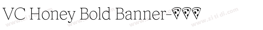 VC Honey Bold Banner字体转换 VC Honey Bold Banner字体转换